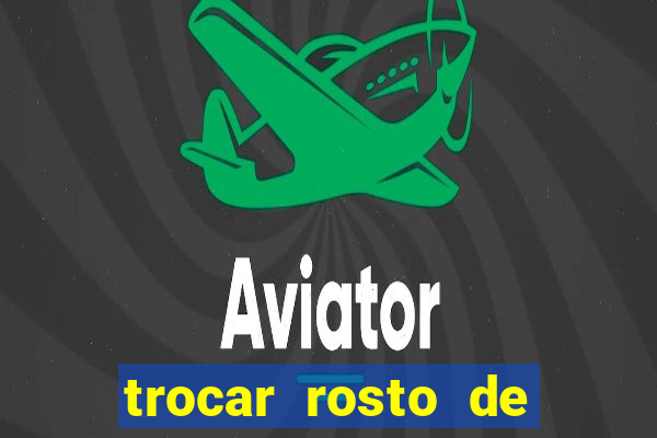 trocar rosto de video online