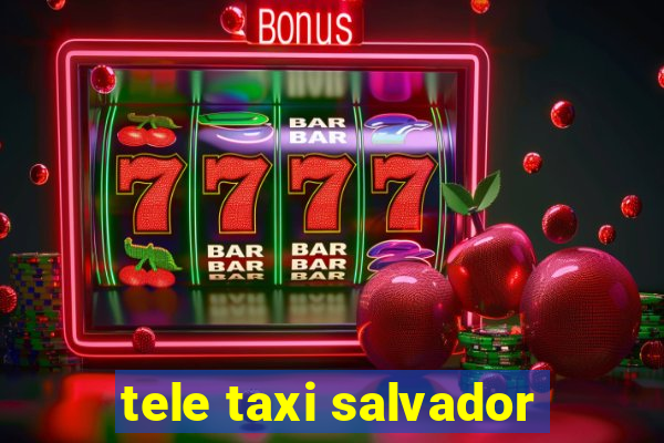 tele taxi salvador