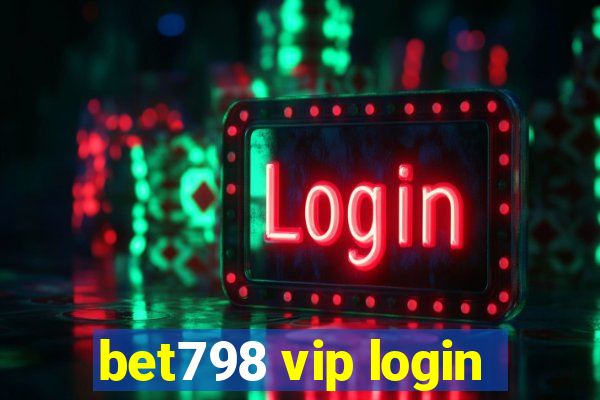 bet798 vip login