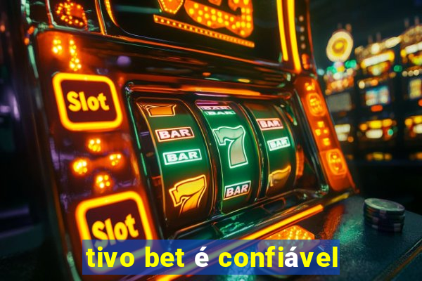 tivo bet é confiável