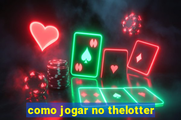 como jogar no thelotter