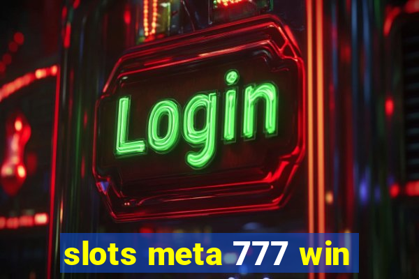 slots meta 777 win