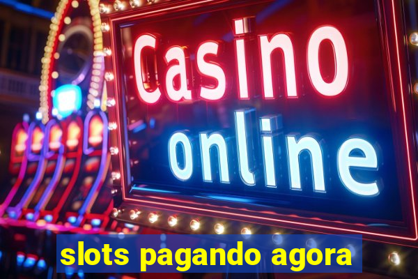 slots pagando agora