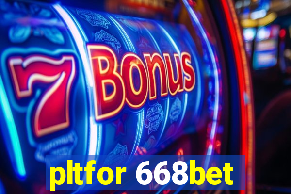 pltfor 668bet