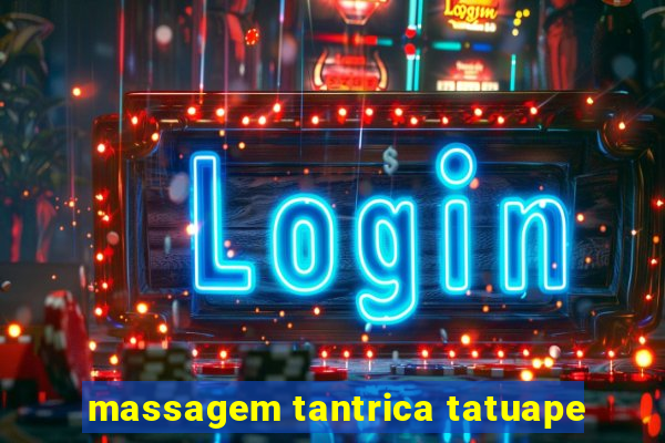 massagem tantrica tatuape