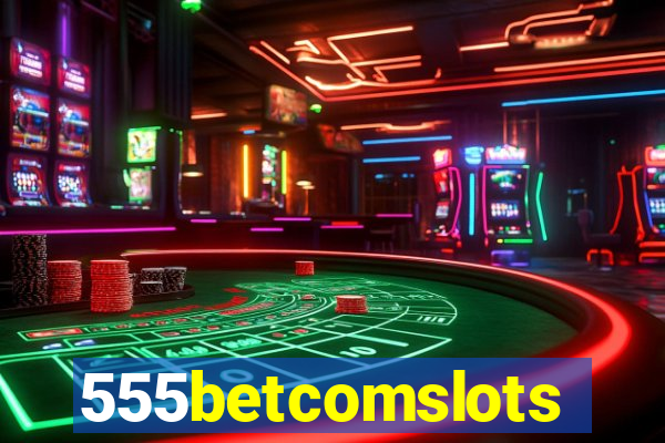 555betcomslots