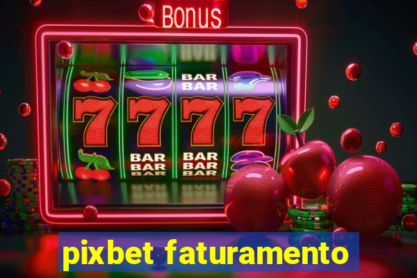 pixbet faturamento