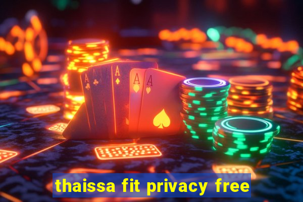 thaissa fit privacy free