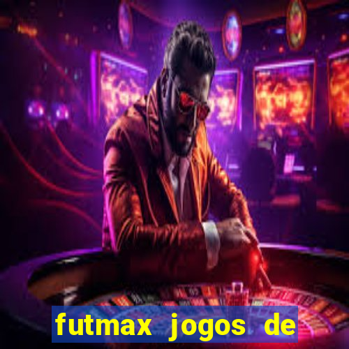 futmax jogos de hoje ao vivo