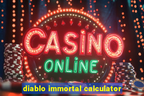 diablo immortal calculator