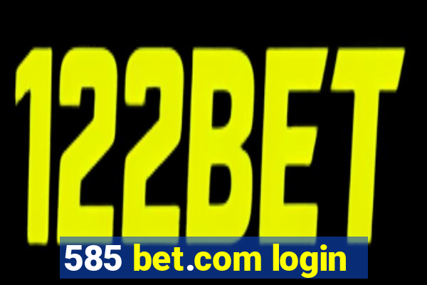 585 bet.com login