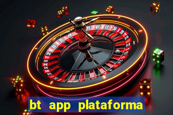 bt app plataforma de jogos