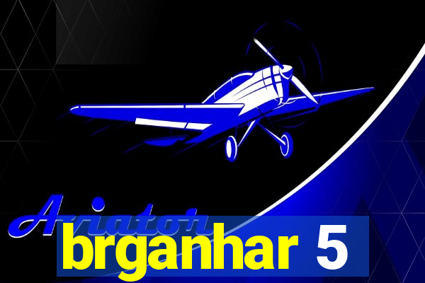 brganhar 5