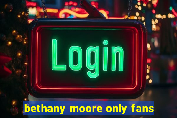 bethany moore only fans