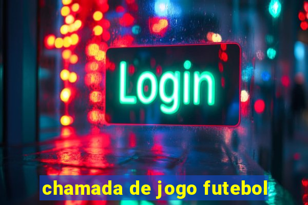 chamada de jogo futebol