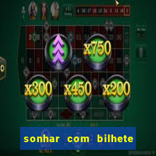 sonhar com bilhete de loteria