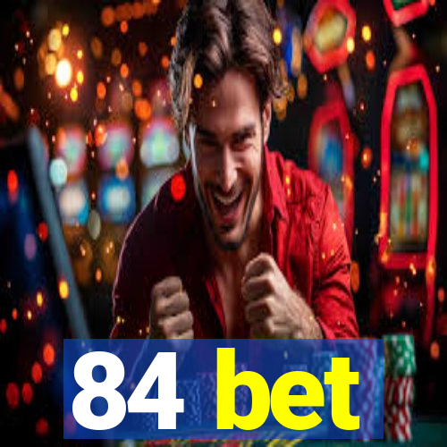 84 bet