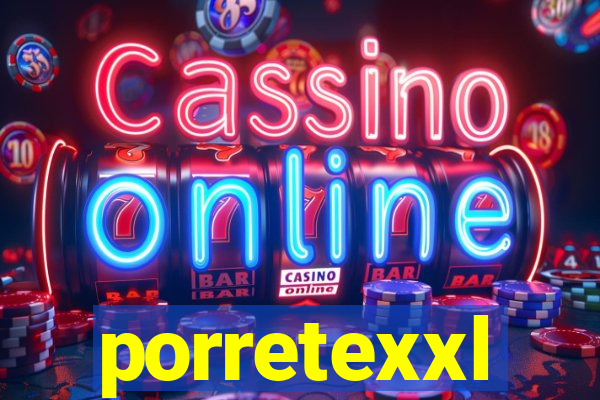 porretexxl