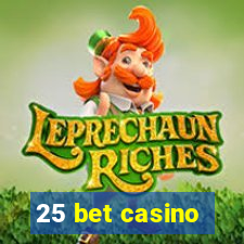 25 bet casino