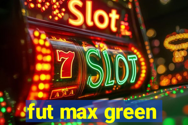 fut max green