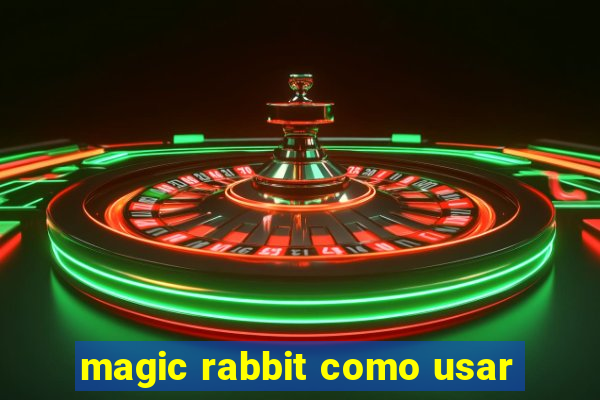 magic rabbit como usar