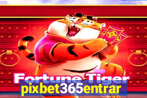 pixbet365entrar