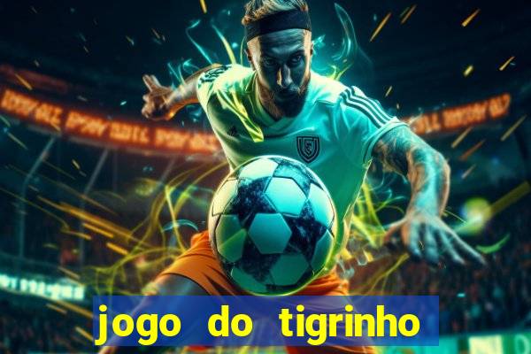 jogo do tigrinho verdade ou mentira