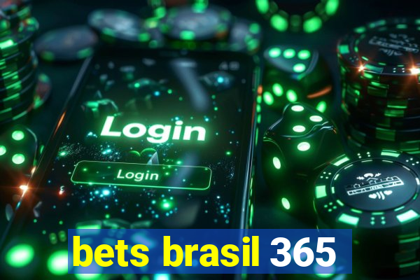 bets brasil 365