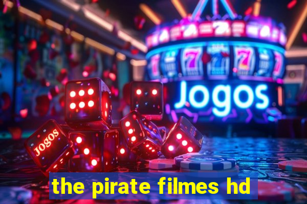 the pirate filmes hd