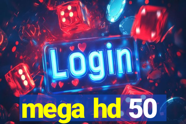 mega hd 50