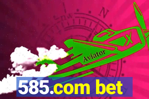 585.com bet