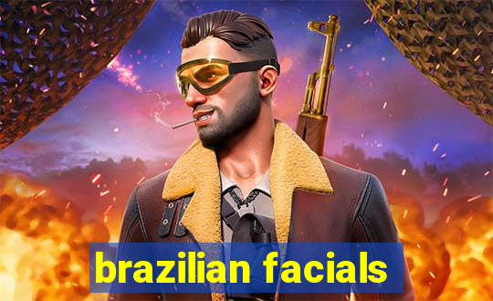 brazilian facials