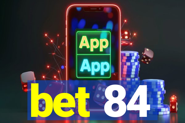 bet 84