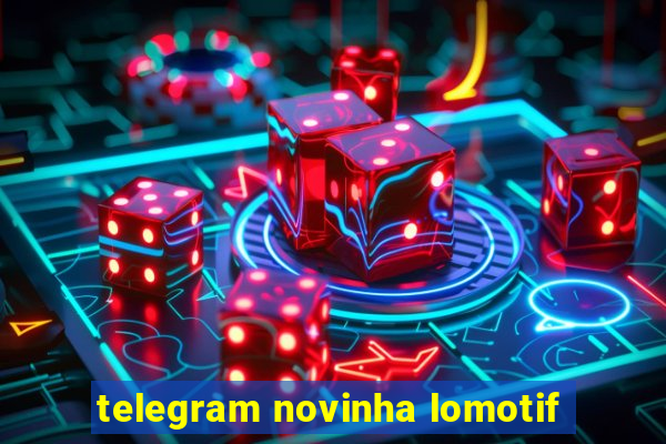 telegram novinha lomotif