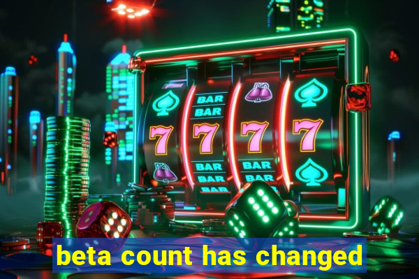 beta count has changed