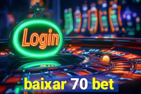 baixar 70 bet