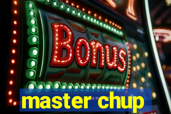 master chup