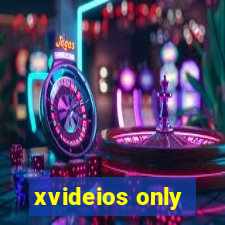 xvideios only