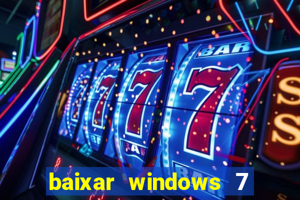 baixar windows 7 ultimate 64 bits com todos os drivers