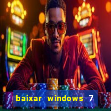 baixar windows 7 ultimate 64 bits com todos os drivers