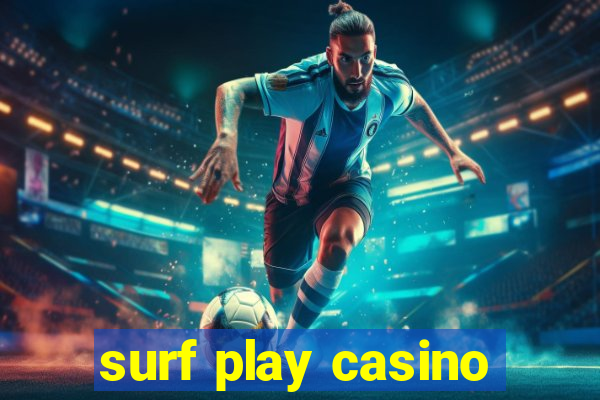 surf play casino