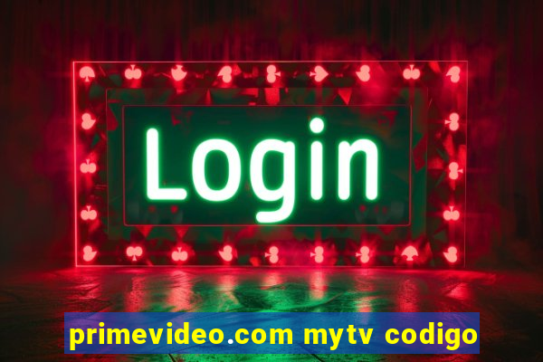 primevideo.com mytv codigo