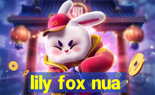 lily fox nua