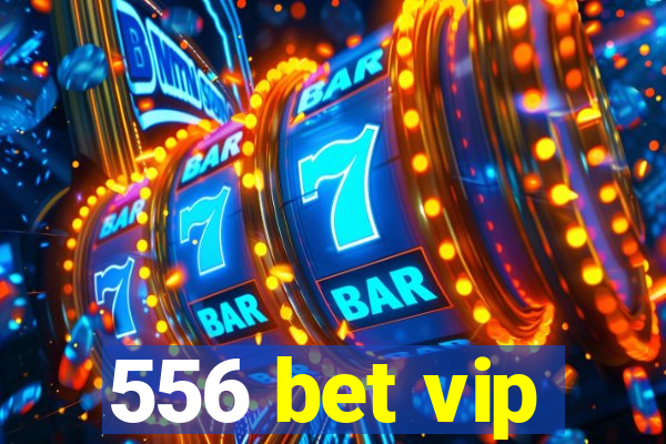 556 bet vip