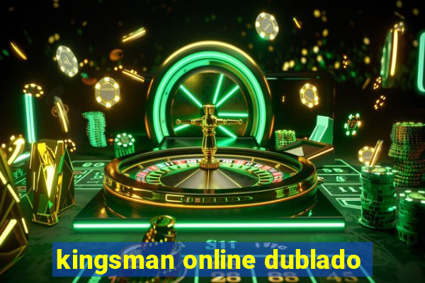 kingsman online dublado