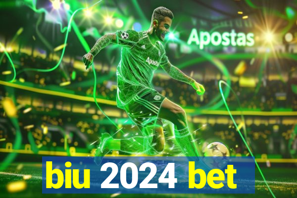 biu 2024 bet