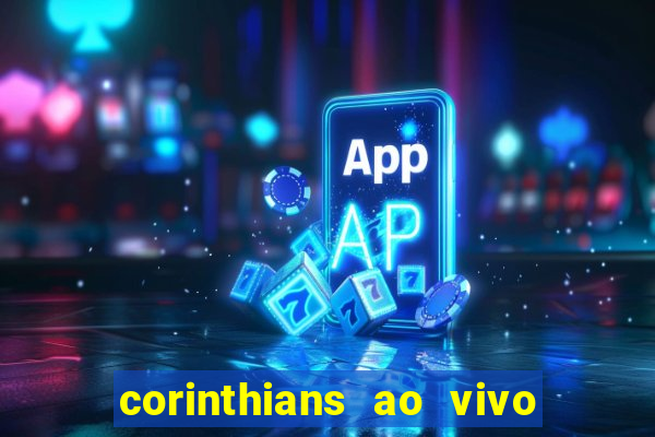 corinthians ao vivo multi canal