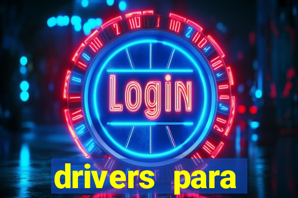 drivers para windows 7 64 bits