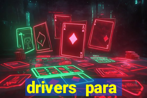 drivers para windows 7 64 bits