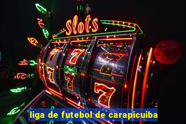 liga de futebol de carapicuiba